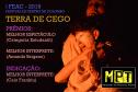 TERRA DE CEGO foi indicado em 3 categorias e ganhou em duas:
Prêmios:
Melhor Espetáculo (Categoria Estudantil)
Melhor interprete (Amanda Brigano)
Indicação:
Melhor Interprete (Caio Frankiu)