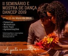 De 7 a 15 de maio, o Grupo de Dança Contemporânea do Colégio Estadual do Paraná (Dancep) promove o II Seminário e Mostra de Dança 2019, trazendo espetáculos gratuitos que entram em cartaz em importantes espaços artísticos da capital paranaense. Toda comunidade estudantil está convidada a assistir aos eventos que também estão abertos para o público em geral.