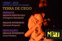 TERRA DE CEGO foi indicado em 3 categorias e ganhou em duas:
Prêmios:
Melhor Espetáculo (Categoria Estudantil)
Melhor interprete (Amanda Brigano)
Indicação:
Melhor Interprete (Caio Frankiu)