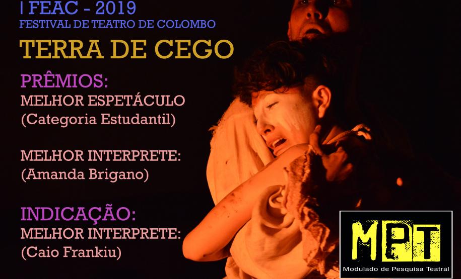 Terra de Cego - André Meirelles TERRA DE CEGO foi indicado em 3 categorias e ganhou em duas:
Prêmios:
Melhor Espetáculo (Categoria Estudantil)
Melhor interprete (Amanda Brigano)
Indicação:
Melhor Interprete (Caio Frankiu)